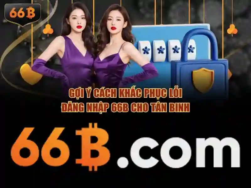 66b là gì và tác động của nó